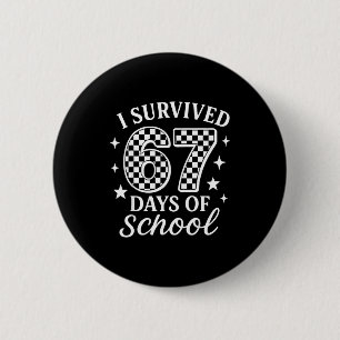 Ik heb 67 dagen school overleefd Funny Meme Leraar Ronde Button 5,7 Cm