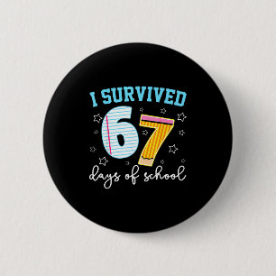 Ik heb 67 dagen school overleefd Funny Meme Leraar Ronde Button 5,7 Cm