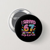 Ik heb 67 dagen school overleefd Funny Meme Leraar Ronde Button 5,7 Cm (Voorkant /achterkant)