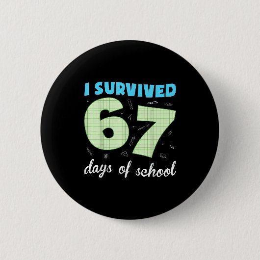 Ik heb 67 dagen school overleefd Funny Meme Studen Ronde Button 5,7 Cm (Voorkant)