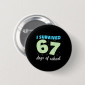 Ik heb 67 dagen school overleefd Funny Meme Studen Ronde Button 5,7 Cm (Voorkant /achterkant)