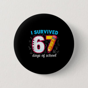 Ik heb 67 dagen school overleefd Grappig 67 lerare Ronde Button 5,7 Cm