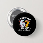 Ik heb 67 dagen school overleefd Grappig leuk meme Ronde Button 5,7 Cm (Voorkant /achterkant)