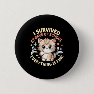 Ik heb 67 dagen school overleefd Kat Het gaat goed Ronde Button 5,7 Cm