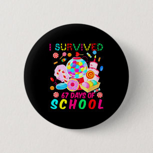Ik heb 67 dagen school snoep overleefd Funny 67 le Ronde Button 5,7 Cm