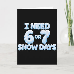 Ik heb 6 7 sneeuwdagen nodig Funny Snowy Days lera Kaart