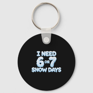 Ik heb 6 7 sneeuwdagen nodig Funny Snowy Days lera Sleutelhanger