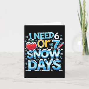 Ik heb 6 7 sneeuwdagen nodig Grappige 67 leraar wi Kaart