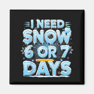 Ik heb 6 7 sneeuwdagen nodig Grappige 67 leraar wi Magneet