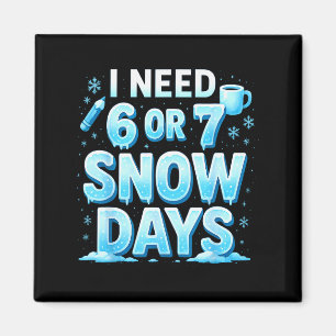 Ik heb 6 7 sneeuwdagen nodig Grappige 67 leraar wi Magneet