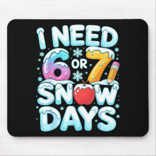 Ik heb 6 7 sneeuwdagen nodig Grappige 67 leraar Wi Muismat
