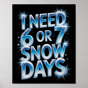 Ik heb 6 7 sneeuwdagen nodig Grappige 67 leraar Wi Poster