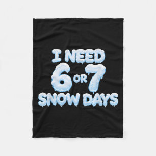 Ik heb 6 7 sneeuwdagen nodig Grappige besneeuwde d Fleece Deken