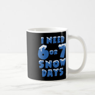 Ik heb 6 7 sneeuwdagen nodig Grappige besneeuwde d Koffiemok