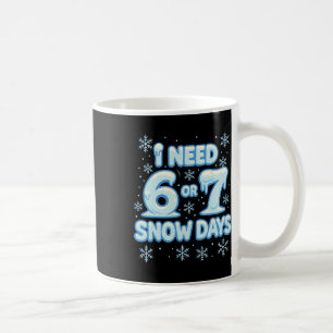Ik heb 6 7 sneeuwdagen nodig Grappige besneeuwde d Koffiemok