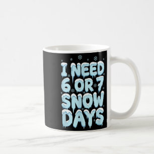 Ik heb 6 7 sneeuwdagen nodig Grappige leraar Winte Koffiemok