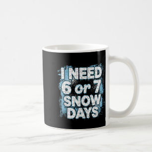 Ik heb 6 7 snow days nodig Funny 67 Leraar Winter Koffiemok