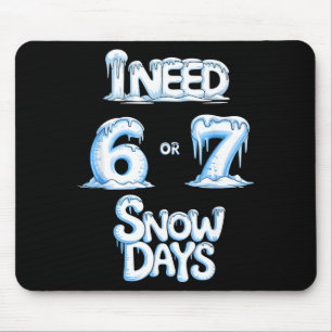 Ik heb 6 7 snow days nodig Funny 67 Leraar Winter  Muismat