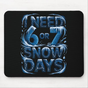 Ik heb 6 of 7 sneeuwdagen nodig Funny Winter Meme Muismat
