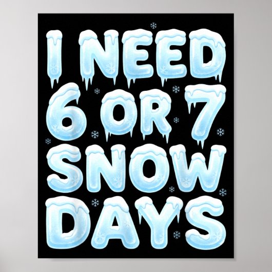 Ik heb 6 of 7 sneeuwdagen nodig Grappig 67 Winterm Poster (Voorkant)