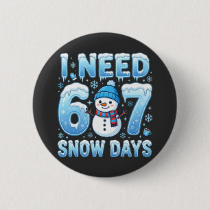 Ik heb 6 of 7 sneeuwdagen nodig Grappige winter le Ronde Button 5,7 Cm