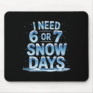 Ik heb 6 of 7 sneeuwdagen nodig Kerstmis Sneeuw St Muismat
