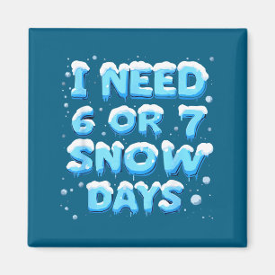 Ik heb 6 of 7 sneeuwdagen nodig magneet
