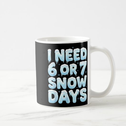 Ik heb 6 of 7 snow days nodig Funny 67 Wintermeme Koffiemok (Rechts)