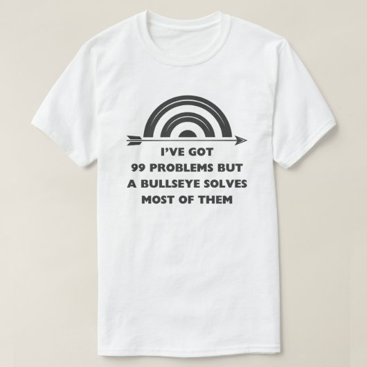 Ik heb 99 problemen | Boogschieten Gezegden T-shirt (Design voorkant)