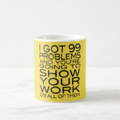 Ik heb 99 problemen en je gaat je shows koffiemok (Center)