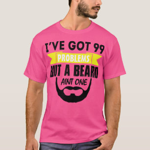 Ik heb 99 problemen, maar een baard verf één t-shirt