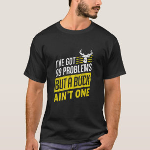 Ik heb 99 problemen, maar een dollar is het niet t-shirt