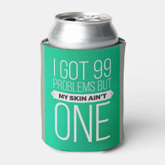 Ik heb 99 problemen maar mijn huid ... bier cozie blikjeskoeler