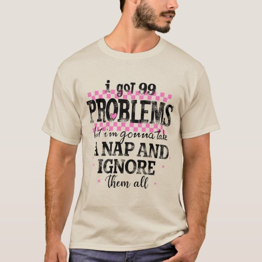 Ik Heb 99 Problemen T-shirt (Voorkant)