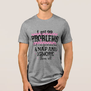 Ik Heb 99 Problemen Tri-Blend Shirt
