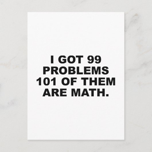 Ik heb 99 problemen waarvan er 101 Wiskunde zijn Briefkaart (Voorkant)