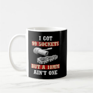 Ik Heb 99 Sockets Maar Een 10mm Is Er Niet Eén Koffiemok