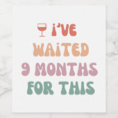 Ik heb 9 maanden gewacht op deze zwangerschap wijn etiket (Enkel label)