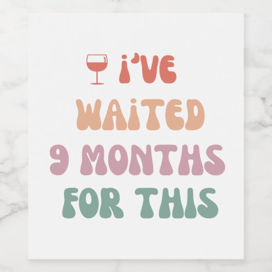 Ik heb 9 maanden gewacht op deze zwangerschap wijn etiket (Enkel label)