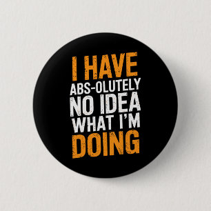 Ik heb absoluut geen idee wat ik doe gym plezier ronde button 5,7 cm