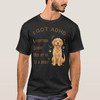 Ik Heb Adhd Aandachtsstoornis Wacht Even Is Dat Ho T-shirt