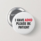Ik heb ADHD alstublieft patiënten Ronde Button 5,7 Cm (Voorkant /achterkant)