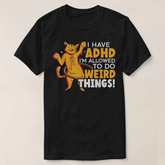 Ik heb ADHD dat ik vreemde dingen kan doen. T-shirt (Design voorkant)