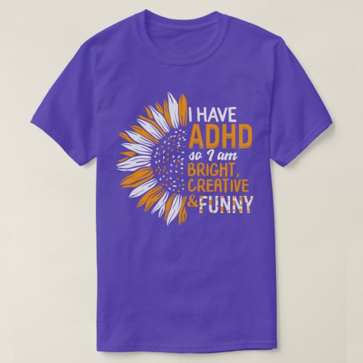 Ik heb ADHD dus ik ben echt creatief en grappig Sh T-shirt (Design voorkant)