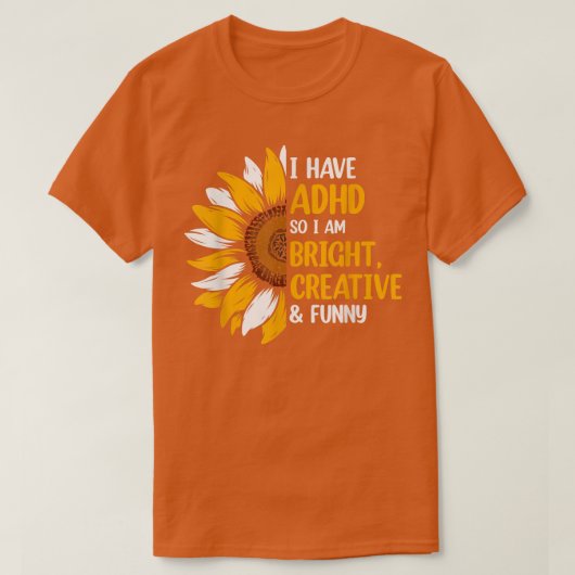 Ik heb ADHD dus ik ben echt creatief en grappig. T-shirt (Design voorkant)