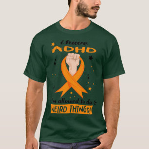 Ik heb ADHD Ix27m toegestaan om vreemde dingen te T-shirt