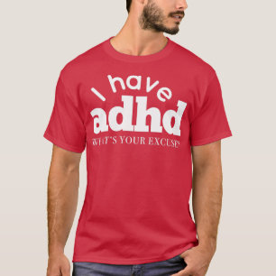 Ik heb ADHD wat je excuus is voor Hyper Diso T-shirt