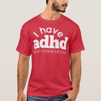 Ik heb ADHD wat je excuus is voor Hyper Diso T-shirt
