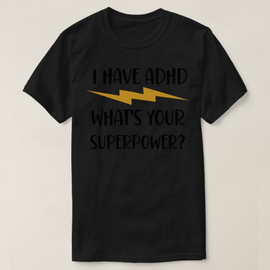 Ik heb ADHD Whatx27s Uw Superpower Funny ADHD T-shirt (Design voorkant)