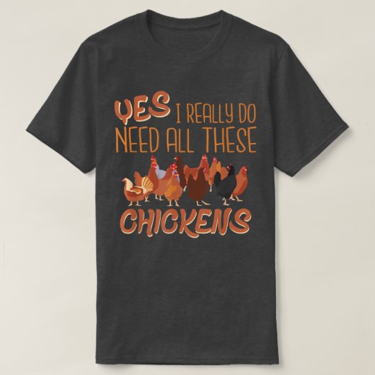 Ik heb al deze kippen nodigStomme vrouwen Chicken  T-shirt (Design voorkant)